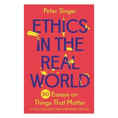 Ethics in the Real World - Singer, Peter