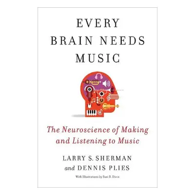 Every Brain Needs Music - Sherman, Lawrence a Plies, Dennis