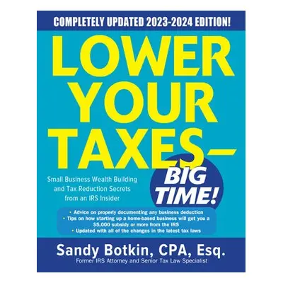 Lower Your Taxes - BIG TIME! 2023-2024: Small Business Wealth Building and Tax Reduction Secrets