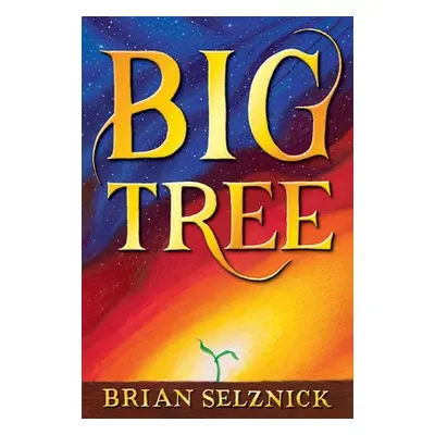 Big Tree - Selznick, Brian