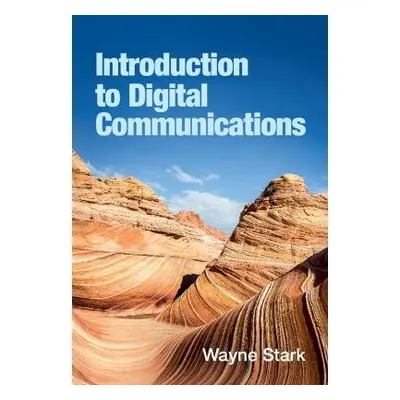 Introduction to Digital Communications - Stark, Wayne (University of Michigan, Ann Arbor)