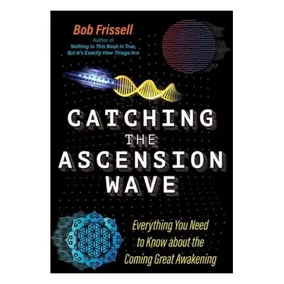 Catching the Ascension Wave - Frissell, Bob