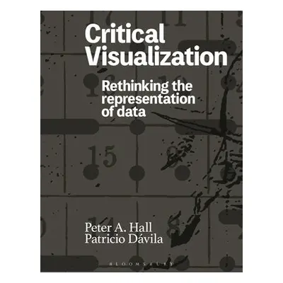 Critical Visualization - Hall, Peter A. (University of the Arts London, UK) a Davila, Patricio (