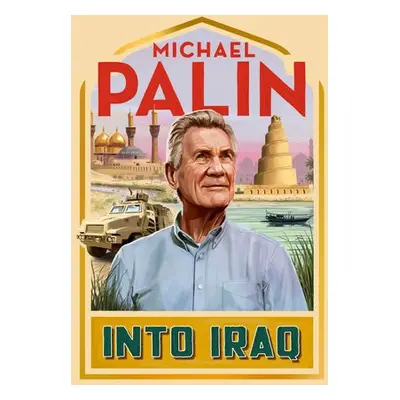 Into Iraq - Palin, Michael