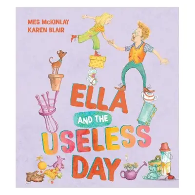 Ella and the Useless Day - McKinlay, Meg