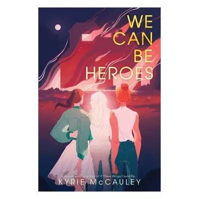 We Can Be Heroes - McCauley, Kyrie