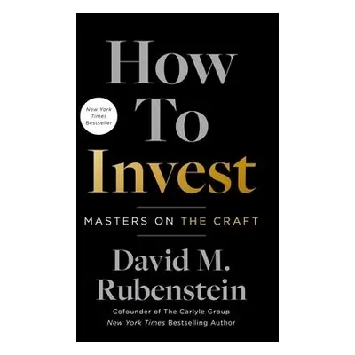 How to Invest - Rubenstein, David M.