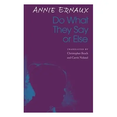 Do What They Say or Else - Ernaux, Annie