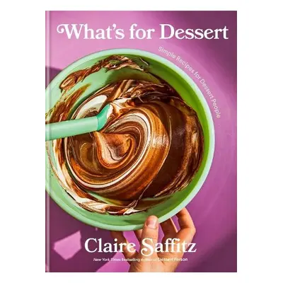 What's for Dessert - Saffitz, Claire