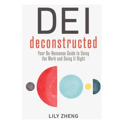 Deconstructing DEI - Zheng, Lily