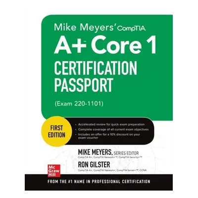 Mike Meyers' CompTIA A+ Core 1 Certification Passport (Exam 220-1101) - Meyers, Mike a Gilster, 