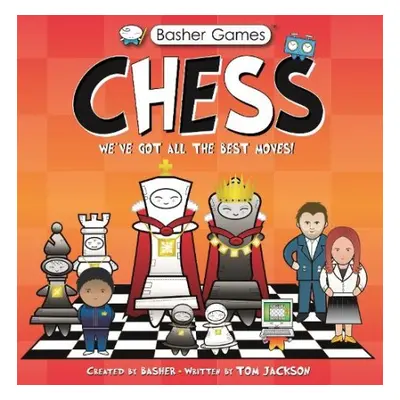 Basher Games: Chess - Basher, Simon a Jackson, Tom