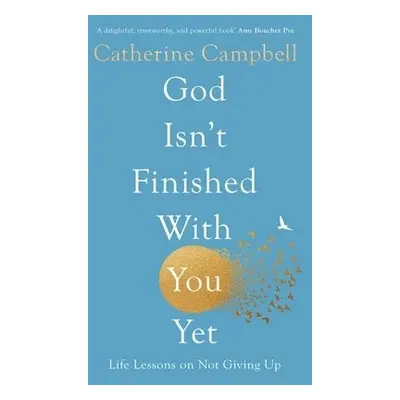 God Isn't Finished With You Yet - Campbell, Catherine