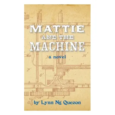 Mattie and the Machine - Quezon, Lynn Ng