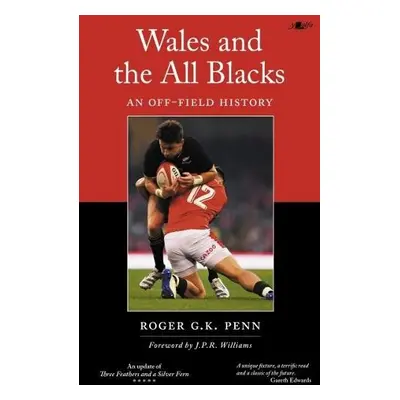 Wales and the All Blacks - An Off-Field History - Penn, Roger G. K.