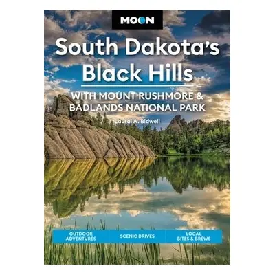 Moon South Dakota’s Black Hills: With Mount Rushmore a Badlands National Park (Fifth Edition) - 