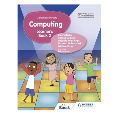 Cambridge Primary Computing Learner's Book Stage 2 - Birbal, Roland a Taylor, Michele a Mohammed