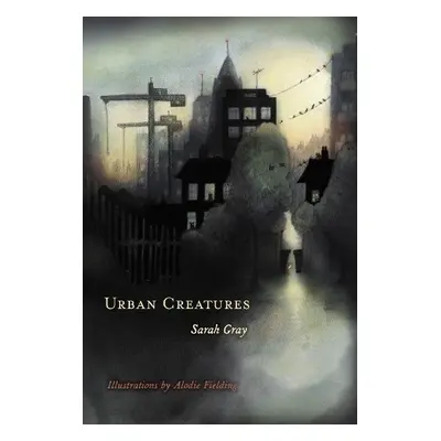 Urban Creatures - Gray, Sarah