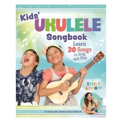 Kids' Ukulele Songbook - Arrow, Emily