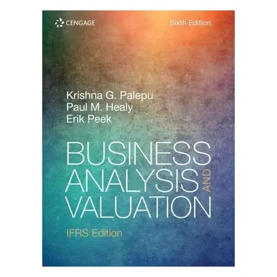 Business Analysis and Valuation: IFRS - Peek, Erik (Erasmus University) a Palepu, Krishna (Harva