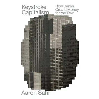 Keystroke Capitalism - Sahr, Aaron