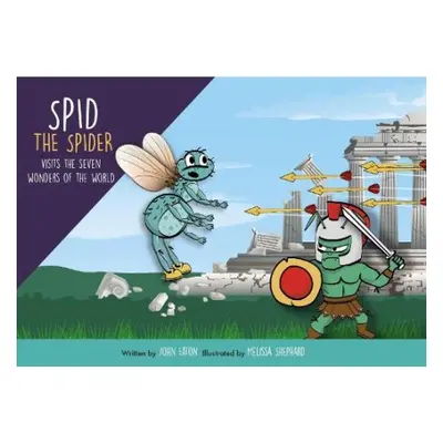 Spid the Spider Visits the Seven Wonders of the World - Eaton, John