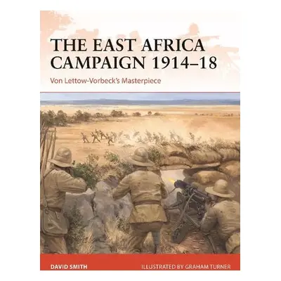 East Africa Campaign 1914–18 - Smith, David