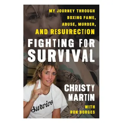 Fighting for Survival - Martin, Christy, retired boxing champion, 2020 inductee to the Internati