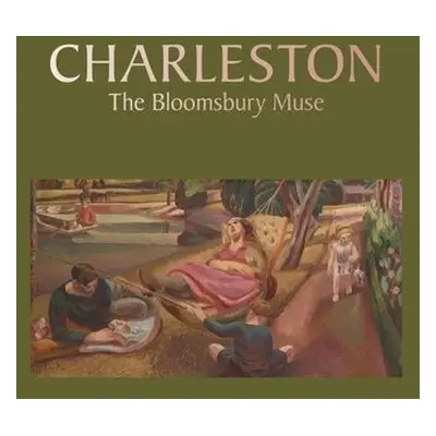 Charleston: the Bloomsbury Muse - Mould, Philip a Clarke, Darren a Gage, Deborah a Smith, Ellie