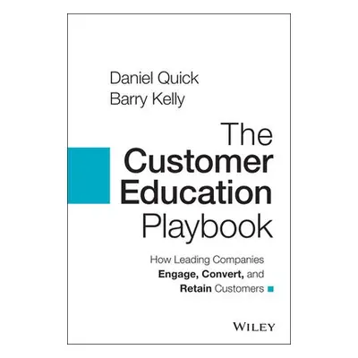 Customer Education Playbook - Quick, Daniel a Kelly, Barry