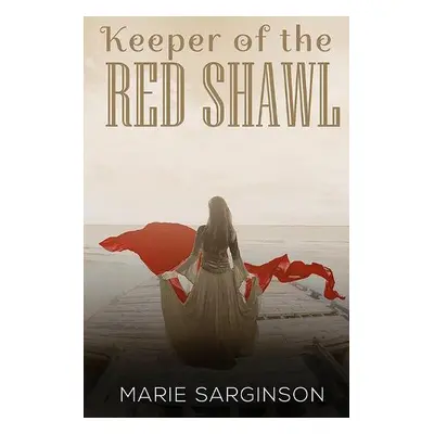 Keeper of the Red Shawl - Sarginson, Marie