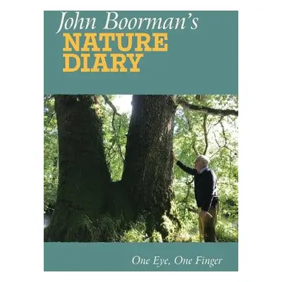 John Boorman's Nature Diary - Boorman, John