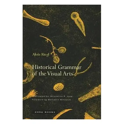 Historical Grammar of the Visual Arts - Riegl, Alois