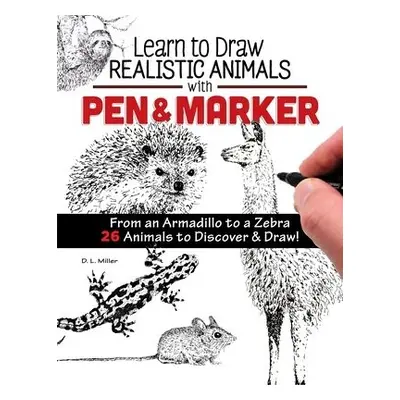 Learn to Draw Realistic Animals with Pen a Marker - Miller, D L