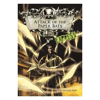 Attack of the Paper Bats - Express Edition - Dahl, Michael (Author)