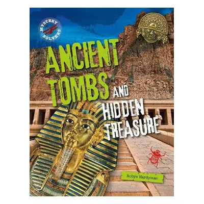 Ancient Tombs and Hidden Treasure - Hardyman, Robyn