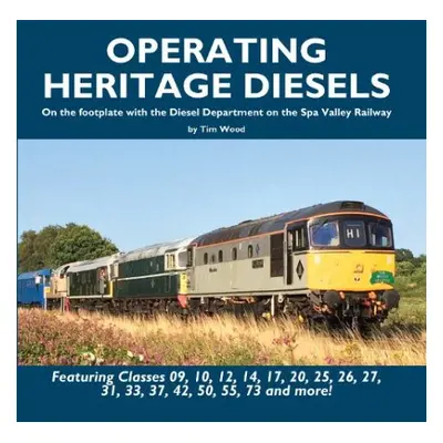 Operating Heritage Diesels - Wood, Tim