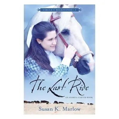 Last Ride – An Andrea Carter Book - Marlow, Susan K.