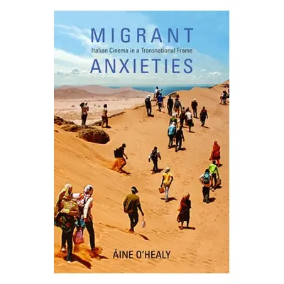 Migrant Anxieties - O’Healy, Aine