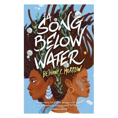 Song Below Water - Morrow, Bethany C.