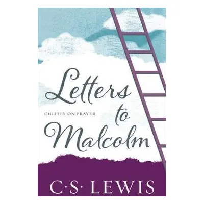 Letters to Malcolm - Lewis, C. S.