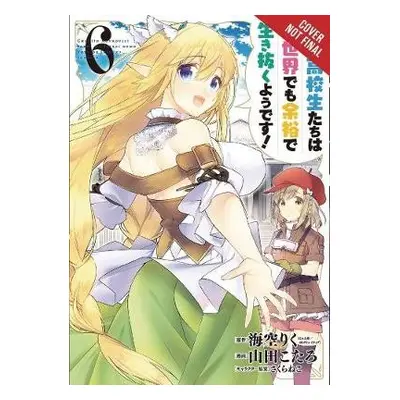 High School Prodigies Have It Easy Even in Another World!, Vol. 6 - Misori, Riku