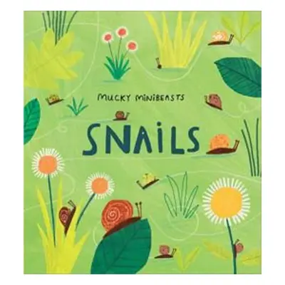 Mucky Minibeasts: Snails - Williams, Susie