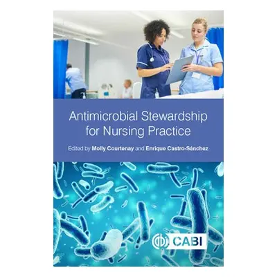 Antimicrobial Stewardship for Nursing Practice