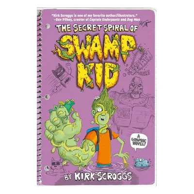 Secret Spiral of Swamp Kid - Scroggs, Kirk