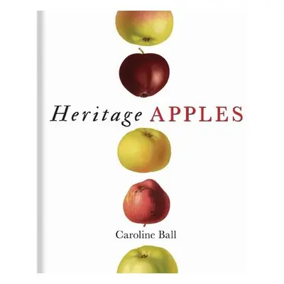 Heritage Apples - Ball, Caroline