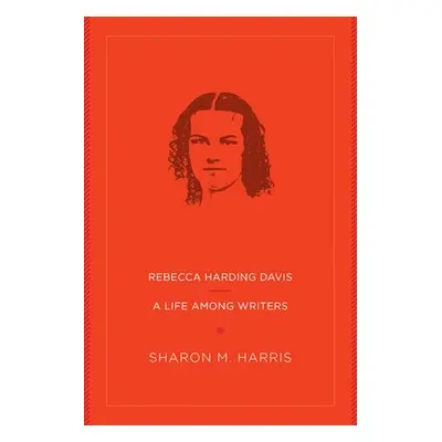 Rebecca Harding Davis - Harris, Sharon M.