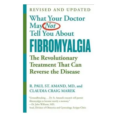 What Your Doctor May Not Tell You About Fibromyalgia (Fourth Edition) - Marek, Claudia Craig a S