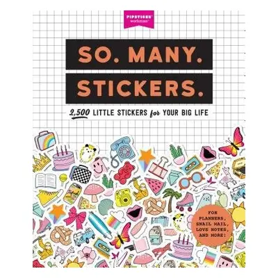 So. Many. Stickers. - Pipsticks®+Workman®