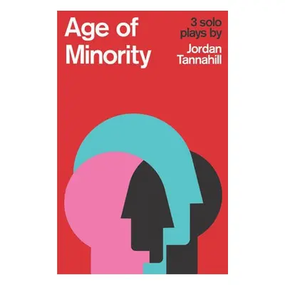 Age of Minority: Three Solo Plays - Tannahill, Jordan